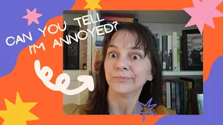 Bonus Friday: the "I'm so annoyed!" tag - what does and doesn't annoy me about the bookish world