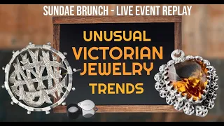 Unusual Victorian Jewelry Trends - Sundae Brunch Replay 20/08/23