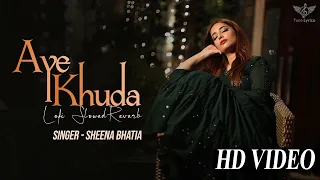 Aye Khuda Lofi Version | Feamle Cover | Sheena Bhatia | Murder 2 | Emraan Hashmi