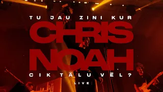 Chris Noah - Cik Tālu Vēl? // "Tu jau zini Kur" LIVE