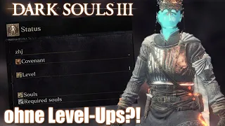 Kannst du Dark Souls 3 ohne Level-Ups durchspielen?!