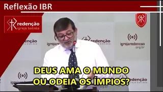 Deus ama o mundo ou odeia os ímpios?