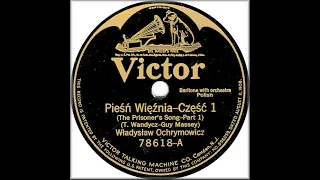 Polish 78rpm recordings, 1926. VICTOR 78618. Pіеśń więźnia  { The prisoner’s song }, część 1 & 2