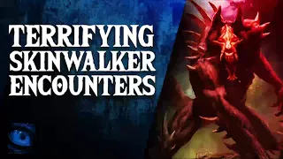 18 TERRIFYING SKINWALKER ENCOUNTERS - SCARY SKINWALKER SIGHTINGS - What Lurks Above