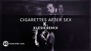 Cigarettes After Sex - K. (Klesh Remix) [MSM LST RMX]