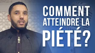 COMMENT ATTEINDRE LA PIÉTÉ (Taqwa) ?