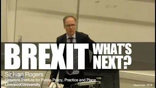 Sir Ivan Rogers KCMG. "Brexit. What's Next?" - Full speech.