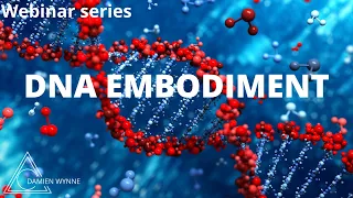 Damien Wynne - new webinar series DNA Embodiment - Introduction