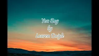 You Say by Lauren Daigle Lyric Video