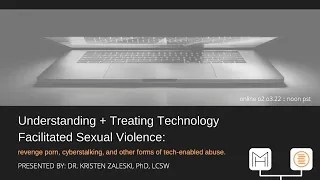 Understanding + Treating Technology Facilitated Sexual Violence
