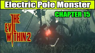 The Evil Within 2 How to Beat Electric Pole Monster (Chapter 15) | Electric Pole Monster