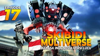Skibidi toilet multiverse 17 bahasa Indonesia versi lucu