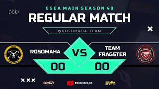 [UA] ESEA Main S49 | ROSOMAHA vs Team Fragster | 🎙 @evolution_cast