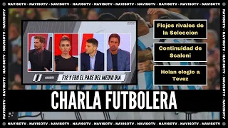 CHARLA FUTBOLERA EN F12 Y F90 - Flojo rivales de la Seleccion Argentina