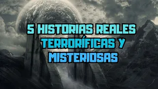 💀5 HISTORIAS REALES, MISTERIOSAS Y TERRORÍFICAS💀