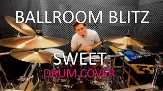 Ballroom Blitz - Drum Cover - Sweet