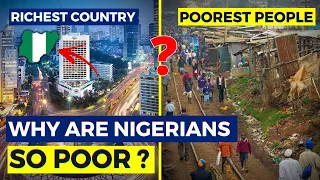 Why Are Nigerians So Poor? Despite The Country Being The Richest In Africa.