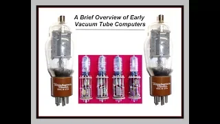 Computer History 1949 -1960 Early Vacuum Tube Computers Overview, History Project Educational
