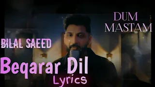 Beqarar Dil Lyrics Song (OST) - Dum Mastam Movie - Bilal Saeed & Imran Ashraf - Soul Files