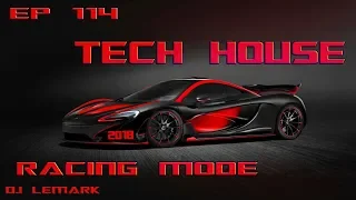 🔥2018🔥 - TECH HOUSE UNDERGROUND - EP: 114  (-🏁 RACING MODE EDITION 🏁-)