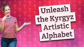 How Can I Explore and Use the Kyrgyz Artistic Alphabet Unused 1.0?