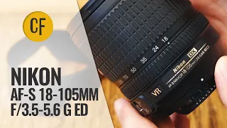 Nikon AF-S DX 18-105mm f/3.5-5.6 G ED VR lens review with samples