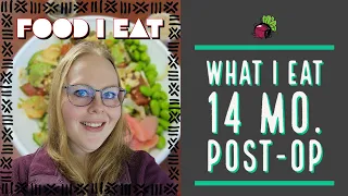 What I Eat After Bariatric Surgery // 14 Months Post-Op | My Gastric Bypass Journey