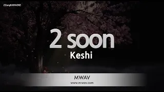 Keshi-2 soon (Karaoke Version)