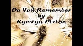 Do You Remember by Kyrstyn Pixton