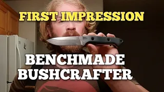 First impressions and thoughts of the  Benchmade Bushcrafter 162