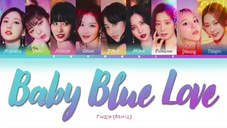 TWICE (트와이스) - Baby Blue Love Color Coded Lyrics Video 가사  |HAN|ROM|ENG|