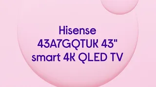 Hisense 43A7GQTUK 43" Smart 4K Ultra HD HDR QLED TV with Alexa & Google Assistant - Product Overview