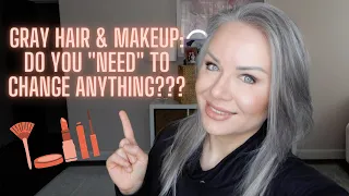 Gray Hair Motivation: Makeup & Gray Hair - Do you NEED to do anything differently?