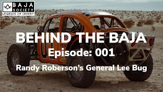 BEHIND THE BAJA: Episode 001 - Randy Robertson's 1970 General Lee Bug