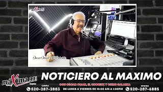 Noticiero Al Máximo Con Oscar Omar Félix, El Choniux Gonzalez Y Chris Galarza #Podcast593