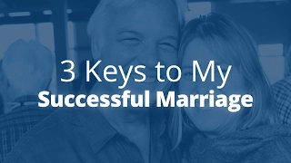 3 Keys to My Successful Marriage | Jack Canfield