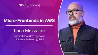 Micro-Frontends in AWS - Luca Mezzalira - NDC London 2023