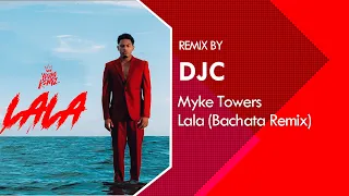 Myke Towers - Lala (Bachata Version Remix DJC)