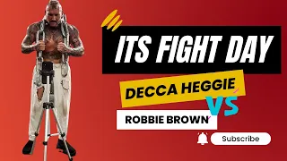 DECCA HEGGIE VS ROBBIE BROWN FIGHT DAY!!
