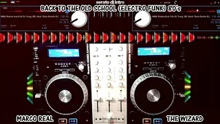 BACK TO THE OLD SCHOOL (ELECTRO FUNK) 80's (MIX)