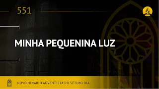 Novo Hinário Adventista • Hino 551 • Minha Pequenina Luz • (Lyrics) • Infantil