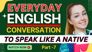 Everyday English Conversation Practice 7 | Daily English Conversation | Learn English Conversation