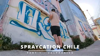 Spraycation Chile - Part 1 - Valparaiso