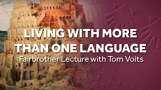 Living with More than One Language | Fairbrother Lecture 2021