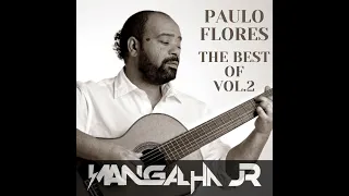 MIX THE BEST OF PAULO FLORES VOL.2 - DJ MANGALHA JR