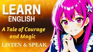A Tale of Courage and Magic | Learn English Through Story |  How to improve my English