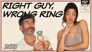 Q&A! Right Guy, Wrong Ring & Asking A Woman To Shave Her Legs - Ep 253 - Dear Shandy