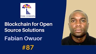 [87] Blockchains for Open Source Solutions (Fabian Owuor)