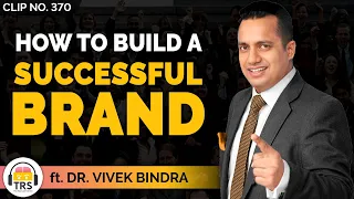 How To Build A Successful BRAND - Explained By Dr. Vivek Bindra | TheRanveerShow Clips