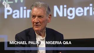 Michael Palin on Michael Palin in Nigeria | BFI Q&A